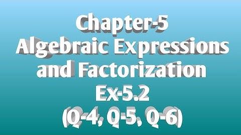 29/SEP/2020...Class-8, Chapter-5, (Algebraic Expressions and Factorization, Ex-5.2 (Q-4, Q-5, Q-6)