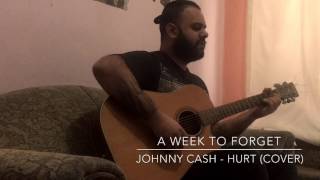 JOHNNY CASH // HURT // COVER // A WEEK TO FORGET