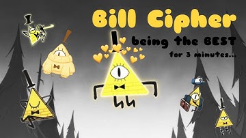 Bill Cipher being the BEST for 3 minutes