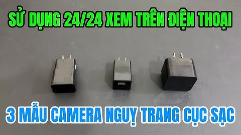 3 MẪU camera nguỵ trang cục sạc điện thoại TỐT NHẤT , camera giấu kín cục sạc wifi full4k xem từ xa