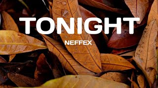 TONIGHT - NEFFEX// LYRICS//