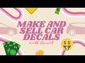 Make and Sell Car Decals with Cricut!