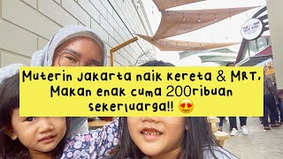 Muterin Jakarta Naik Kereta & MRT!! Makan Enak di Chillax Sudirman, Mbloc Space! Anak Jadi Happy!!!