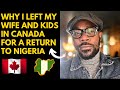 WHY I LEFT MY WIFE AND KIDS IN CANADA FOR A RETURN TO NIGERIA