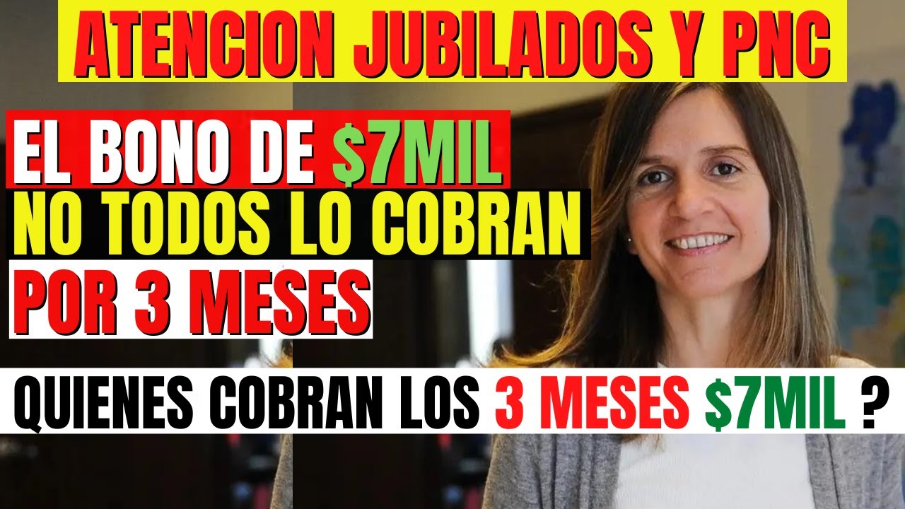 Atención Jubilados y PNC No Todos Cobran El Bono De $7MIL Por 3 Meses ...