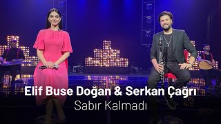 Elif Buse Doğan & Serkan Çağrı - Sabır Kalmadı Resimi