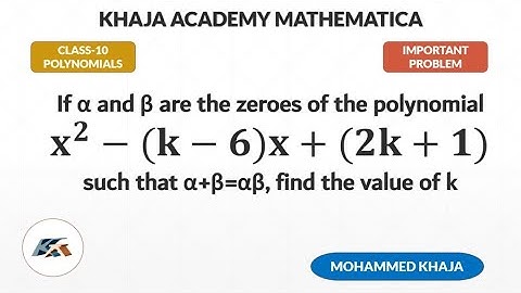 If α and β are the zeroes of the polynomial x^2-(k-6)x+(2k+1) such that α+β=αβ, find the value of k