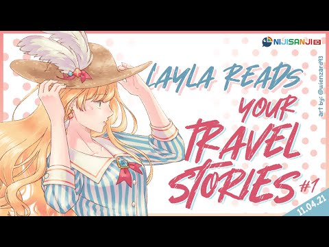 【Layla Reads】Your Travel Stories #1【NIJISANJI ID | Layla Alstroemeria 】