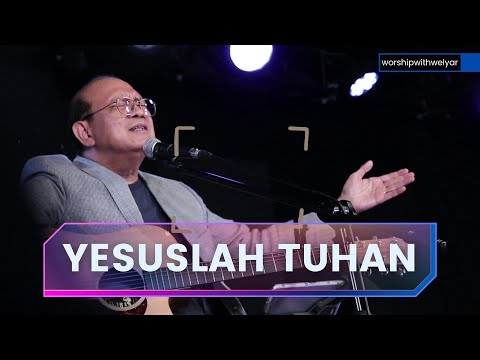 YESUSLAH TUHAN  ||  WORSHIP WITH WELYAR 29 APRIL 2022