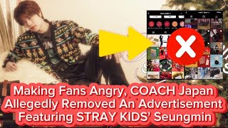 Making Fans Angry, COACH Japan Allegedly Removed An Advertisement Featuring STRAY KIDS' Seungmin
