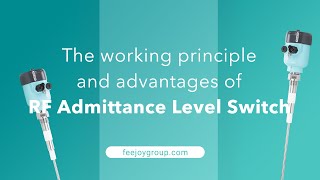 Working principle & advantages of RF Admittance Level Switch - Feejoy Technology
