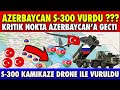 AZERBAYCAN ERMENİSTAN  S300'Ü KAMİKAZE DRONE İLE (AZERBAYCAN HABER SİTESİ)