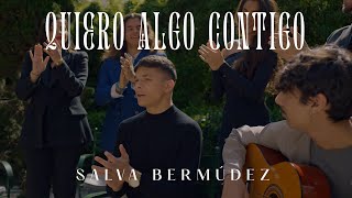 Video thumbnail of "Salva Bermúdez - Quiero Algo Contigo (Vídeo Oficial)"
