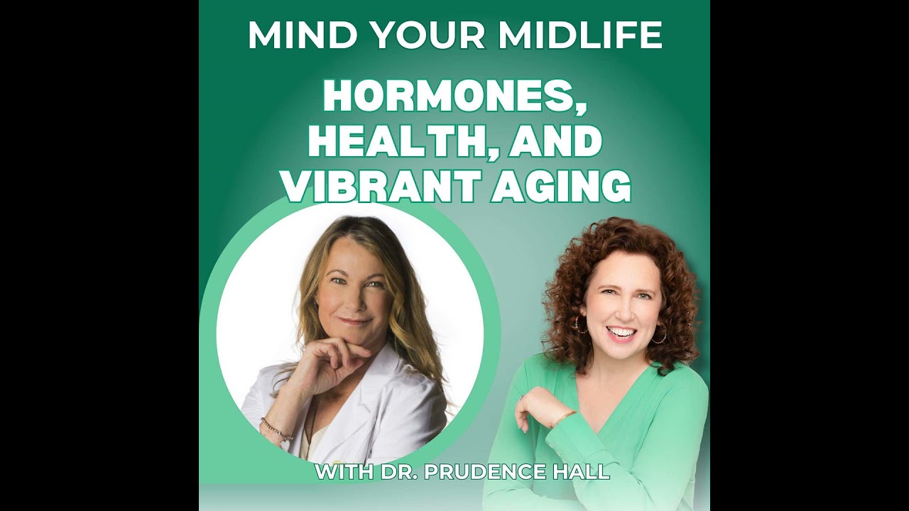 64. Hormones, Health, And Vibrant Aging - Putting It All Together, with Dr. Prudence Hall