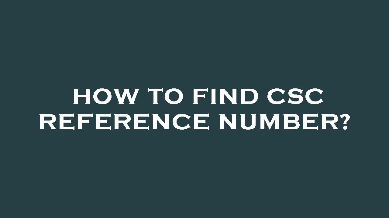 How To Find Csc Reference Number YouTube how-to-find-csc-reference-number-youtube