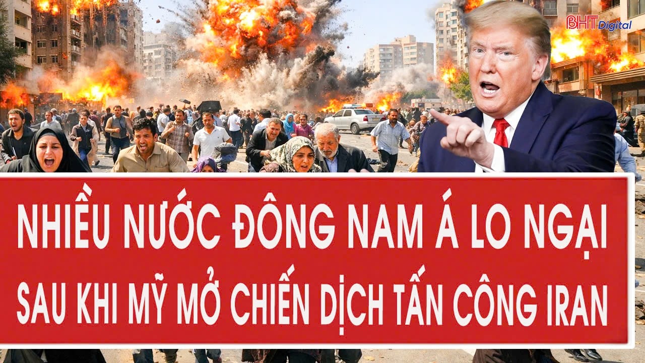 Nhiều nước Đông Nam Á lo ngại sau khi Mỹ mở chiến dịch tấn công Iran