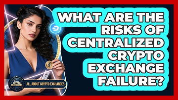 What Are The Risks Of Centralized Crypto Exchange Failure? - All About Crypto Exchanges