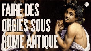 Orgies dans la Rome Antique | L'Histoire nous le dira # 156