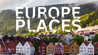 50 Best Places to Visit in Europe 2024 - Travel Guide