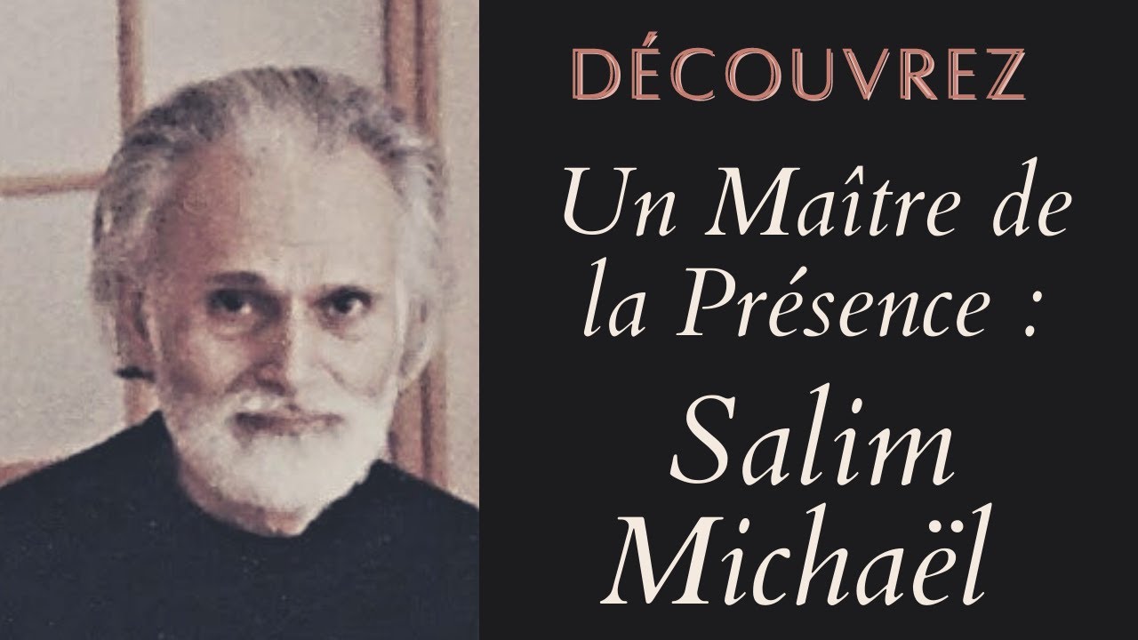Un maître spirituel de la présence, Salim Michaël