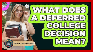 What Does a Deferred College Decision Mean?