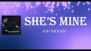 Kip Moore - She’s Mine (Lyrics)