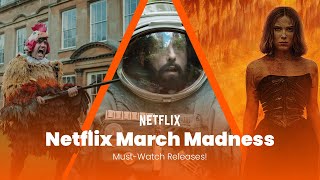 Netflix March Madness: Must-Watch Releases!