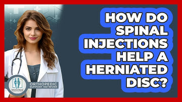 How Do Spinal Injections Help A Herniated Disc? - Orthopedic Support Network