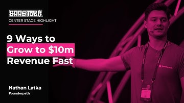 9 Ways to Grow to $10M Revenue Fast | Nathan Latka, Founder & CEO, Founderpath