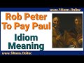 Rob peter to pay paul idiom meaning