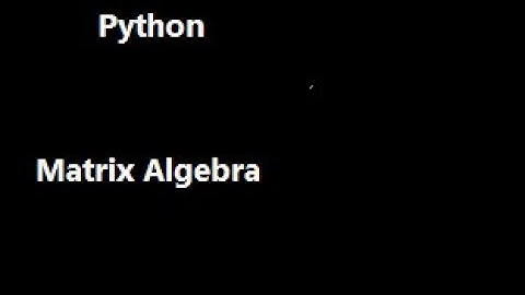 matrix algebra in python, inverse, product, eigen values, eigen vectors, pinverse, determinant