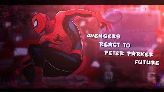 Avengers React To Peter Parker Future Gacha React Avengers