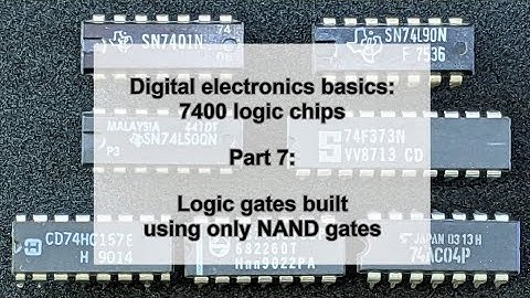 Logic gates built using only NAND gates - Digital electronics basics: 7400 logic chips [part 7]
