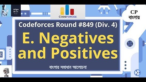 E. Negatives and Positives || Codeforces Round #849 (Div. 4) || বাংলায় সমাধান আলোচনা ||