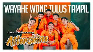 AFTERSHINE - WAYAHE WONG TULUS TAMPIL LIVE KONSER CIREBON