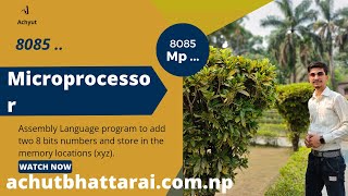 1.Assembly Language Program to add two 8 bits numbers in 8085 microprocessor explained...by Achyut.
