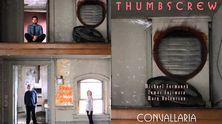 Thumbscrew: Mary Halvorson, Michael Formanek, Toma...