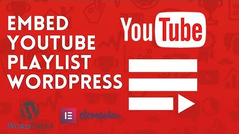 How to Embed a YouTube Playlist in WordPress