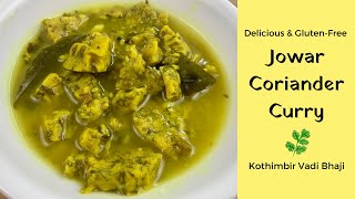 Healthy Jowar Coriander Curry | Kothimbir Vadi chi Bhaji| Gluten Free Sorghum Cilantro| One Pot Meal