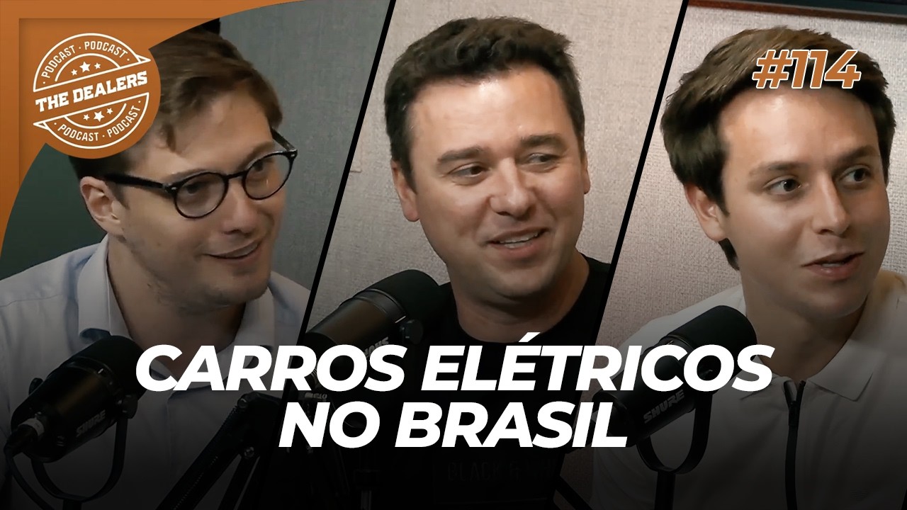 Carros elétricos no Brasil: o que muda nos próximos anos | THE DEALERS PODCAST #114