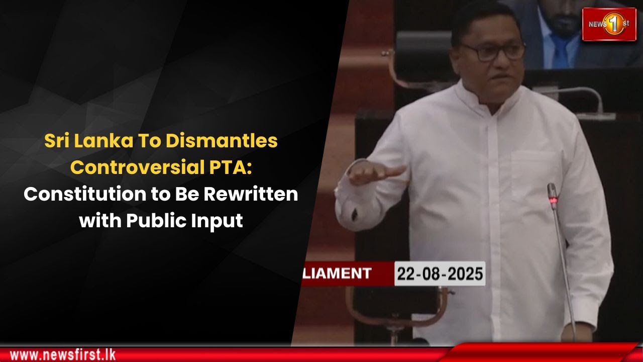 Sri Lanka To Dismantles Controversial PTA:Constitution to Be Rewritten with Public Input
