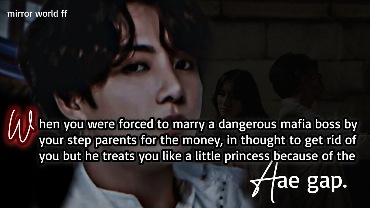When you were forced to marry a dangerous Mafia Boss by your step parents for the money in thought_