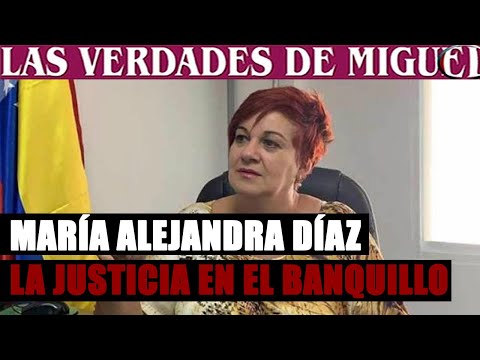 MARÍA ALEJANDRA DÍAZ: LA JUSTICIA EN EL BANQUILLO | Miguel Salazar | Las Verdades de Miguel |