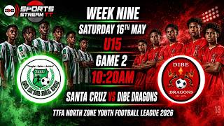 Santa Cruz vs Dibe Dragons - TTFA North Zone Youth Football League 2026