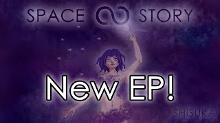 SPACE လ STORY - My second EP!
