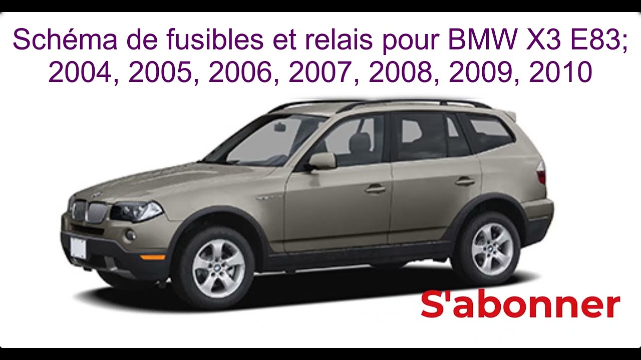 Schéma De Fusibles Et Relais Pour Bmw X3, E83, 2004, 2005, 2006, 2007,  2008, 2009, 2010. - Youtube