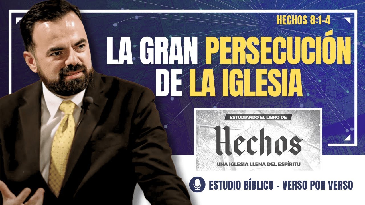 La Gran Persecución de la Iglesia en Jerusalén | Hechos 8:1–4 | Ringo Ayala