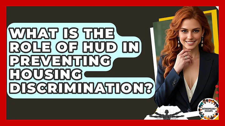 What Is The Role Of HUD In Preventing Housing Discrimination? - Anthropology Insights