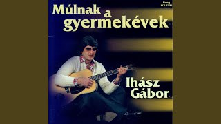 Video thumbnail of "Ihász Gábor - Elsöpri a szél"