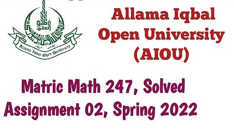 Maths Matric 247 : Spring 2022 : Solved Assignment 02 : AIOU